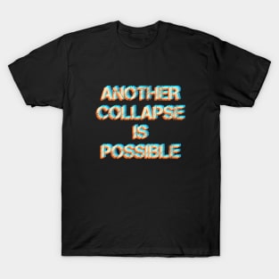 Another collapse is possible T-Shirt